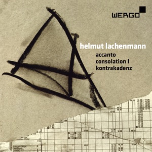 Lachenmann: Accanto / Consolation I / Kontrakadenz