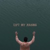 Lift My Hands - Single
