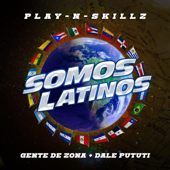 Somos Latinos - Play-N-Skillz, Gente de Zona &amp; Dale Pututi Cover Art