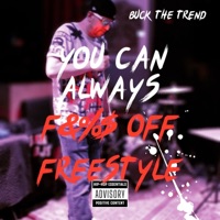 You Can Always Fuck Off Freestyle - Single - Buck the Trend