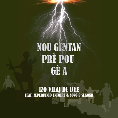 Izo Vilaj De Dye - Nou gentan Prè Pou Gè a (feat. Zepequenio Enfoiré & Soso 5 Segond)