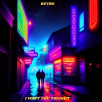 I Want You Tonight - Single - REVRO