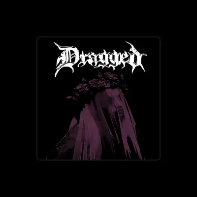 Listen to Dragged, watch music videos, read bio, see tour dates & more!