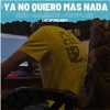 Ya no quiero mas nada (feat. PapoFlako130 & Alej) - Single