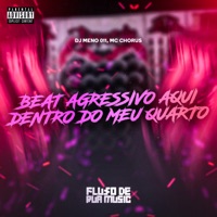 Beat Agressivo Aqui Dentro do Meu Quarto - Single - DJ MENO 011 & MC CHORUS