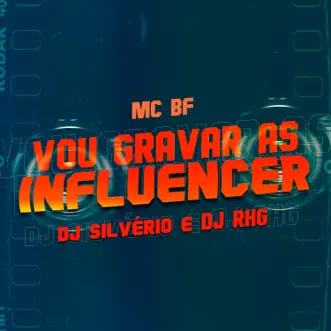 Vou Gravar as Influencer by MC BF, DJ Silvério & DJ RHG song reviws