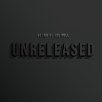 Unreleased - EP - Sound of His Will