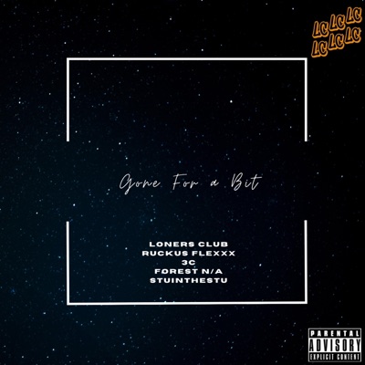Gone For a Bit (feat. Ruckus Flexxx, 3c, Forest N/A & StuInTheStu) - Single