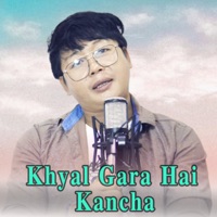 Khyal Gara Hai Kanchha - Single - Buddha Rai & Deepa Lama