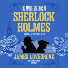 The Manifestations of Sherlock Holmes: A Short Story Collection