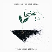 Tyler Brown Williams - Wherever the Wind Blows