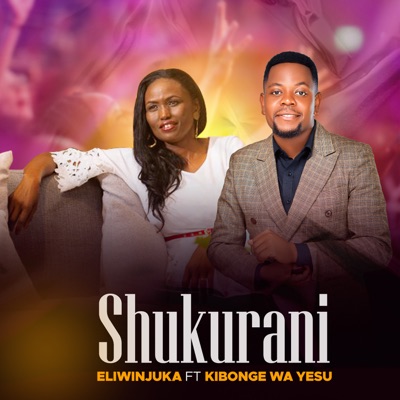 Shukurani (feat. Kibonge Wa Yesu) - Single