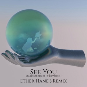 See You (feat. Lilypichu) [Ether Hands Remix] [Ether Hands Remix] - Single
