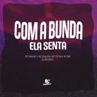 Com a Bunda Ela Senta (feat. MC BUIUZIN) - Single - DJ BM PROD, MC KAKA RC & MC GD BH