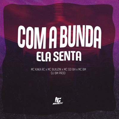 Com a Bunda Ela Senta (feat. MC BUIUZIN) - Single