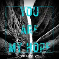 You Are My Hope — Chris Barton