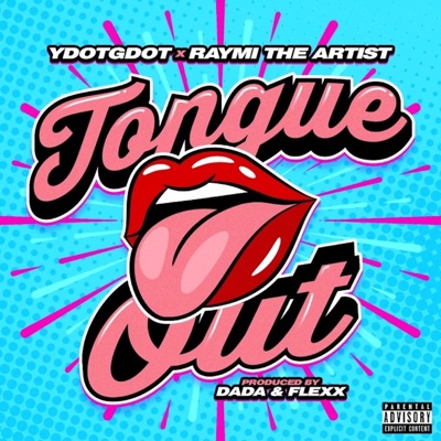 Tongue Out (feat. YDOTGDOT) - Single