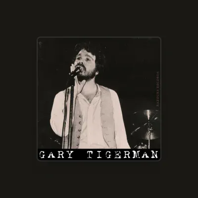 Listen to Gary Tigerman, watch music videos, read bio, see tour dates & more!