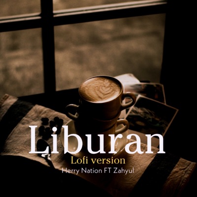 Liburan (feat. Zahyul) [Lofi Version] - Single