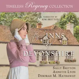 The Inns of Devonshire: Timeless Regency Collection, Book 18 (Unabridged)
