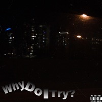 Why do I try? - Single - yxng vxnom
