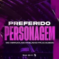 Preferido Personagem - Single - MC Hernan, DJ DuBom & MC Pablinho ITR