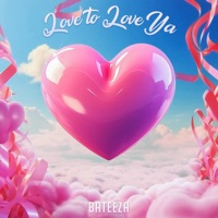 Love to Love Ya - Single - Bateeza