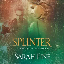 Splinter: Reliquary Series, Book 2 (Unabridged)