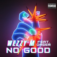 No Good (feat. Dager) - Single - Wezzy M