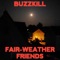 Fair-Weather Friends - BUZZKILL lyrics