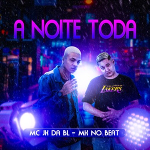 A Noite Toda (feat. MK no Beat)