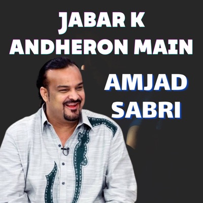 Amjad Sabri - Jabar K Andheron Main