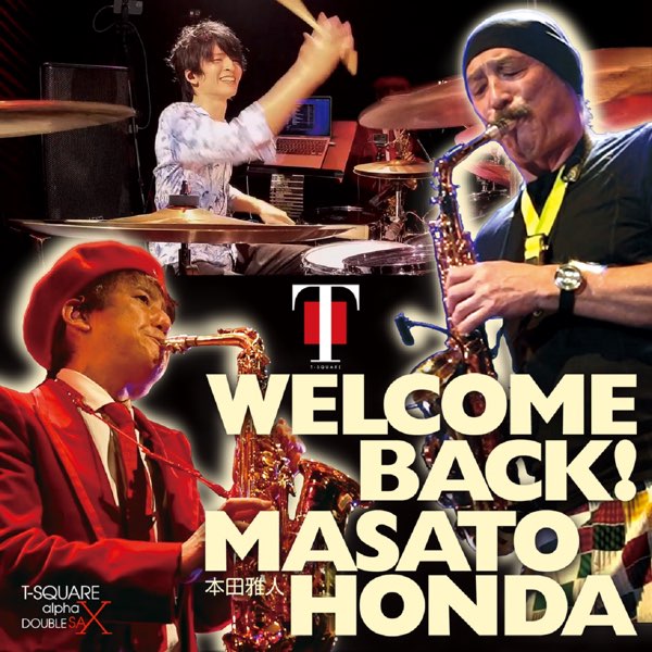 WELCOME BACK!MASATO HONDA (Live) - Album by T-SQUARE - Apple Music