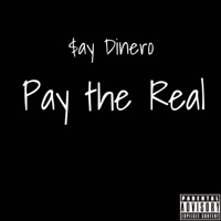 Pay the Real - Single - $ay Dinero