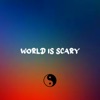 World Is Scary - Single (feat. Ddark) - Single