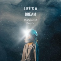 Life's a Dream - Single - Multifaceted Monster