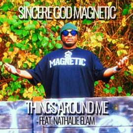 Things Around Me (feat. Nathalie Elam) [Radio Edit] Sincere God Magnetic