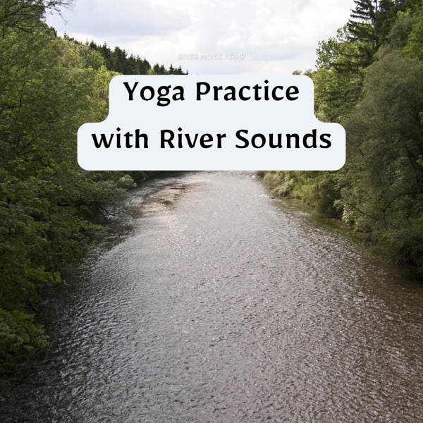 Yoga Practice with River Sounds