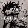 WAR (feat. Asura) - Single