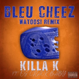 Bleu Cheez (Watoosi) (feat. OG Crack Baby) [Remix] Killa K