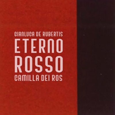 Eterno rosso - Gianluca De Rubertis, Camilla dei Ros