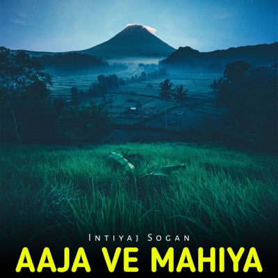 Intiyaj Sogan - Aaja Ve Mahiya Lofi