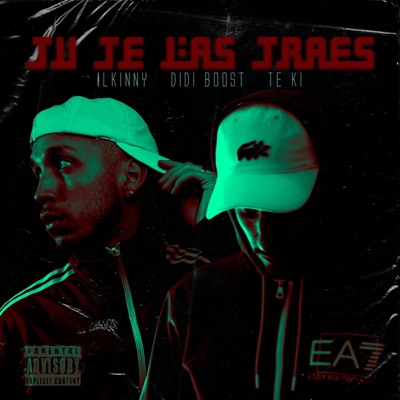 Tu Te Las Traes (feat. DidiBoost & Te Ki) - Single