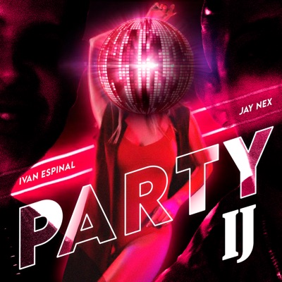Ivan Espinal & Jay Nex - Party Ij (Remix)