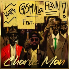 Charle Man Gasmilla, Kwamz & Flava