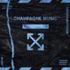 Champagne Music - Single