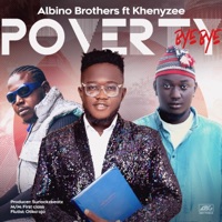Poverty Bye Bye (feat. Khenyzee) - Single - Albino Brothers