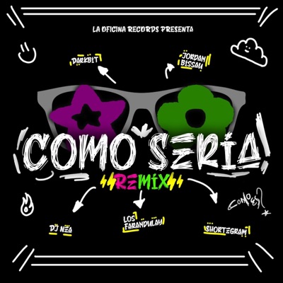 COMO SERIA (feat. Jordan Bissau, Los Farandulay, Shortegram & DJ NEA) [REMIX] - Single