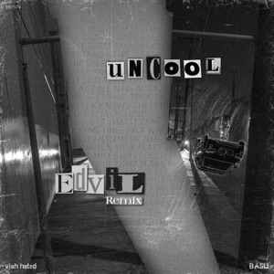 Uncool (feat. BASU) [Edvil Remix]