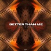 Better Than Me - Single